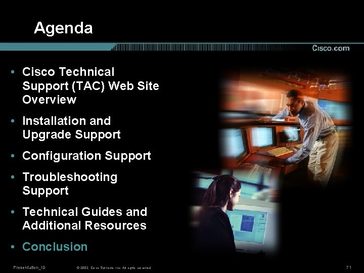 Agenda • Cisco Technical Support (TAC) Web Site Overview • Installation and Upgrade Support