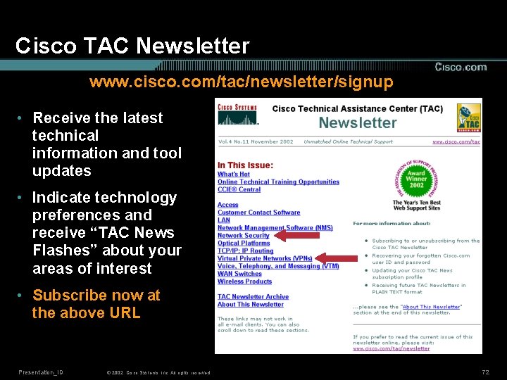 Cisco TAC Newsletter www. cisco. com/tac/newsletter/signup • Receive the latest technical information and tool