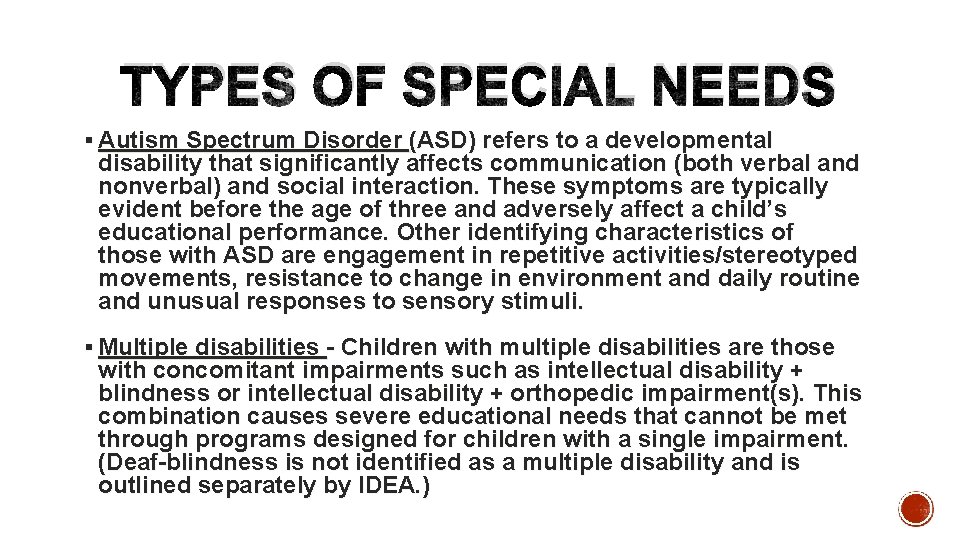 TYPES OF SPECIAL NEEDS § Autism Spectrum Disorder (ASD) refers to a developmental disability