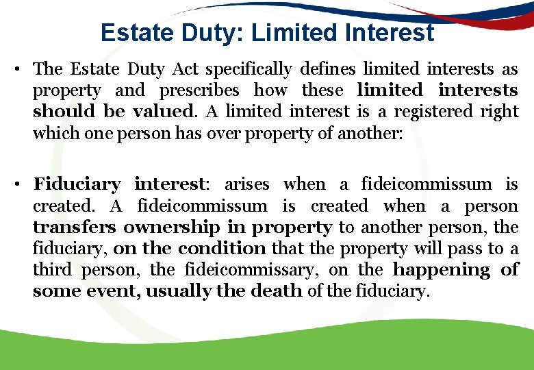 Estate Duty: Limited Interest • The Estate Duty Act specifically defines limited interests as