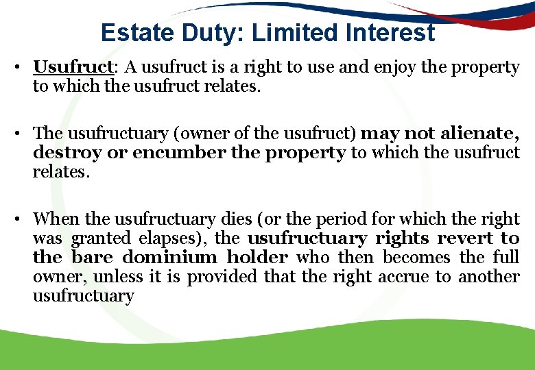 Estate Duty: Limited Interest • Usufruct: A usufruct is a right to use and