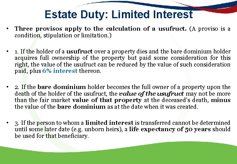 Estate Duty: Limited Interest • Three provisos apply to the calculation of a usufruct.