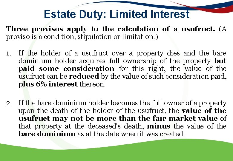 Estate Duty: Limited Interest Three provisos apply to the calculation of a usufruct. (A