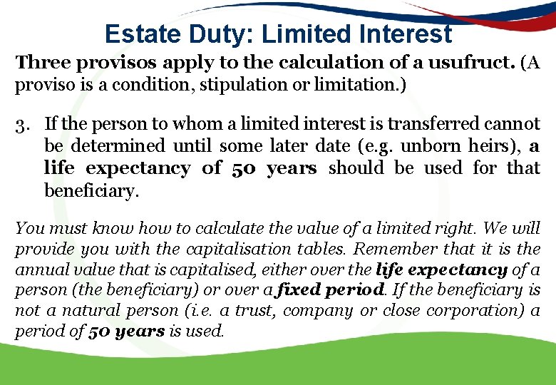 Estate Duty: Limited Interest Three provisos apply to the calculation of a usufruct. (A