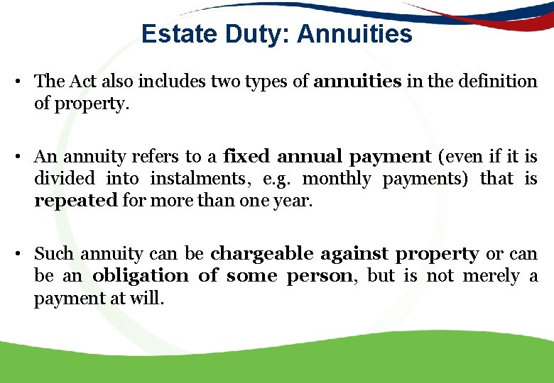Estate Duty: Annuities • The Act also includes two types of annuities in the