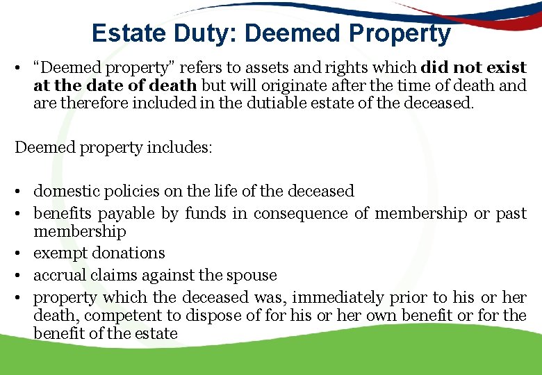 Estate Duty: Deemed Property • “Deemed property” refers to assets and rights which did