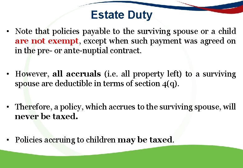 Estate Duty • Note that policies payable to the surviving spouse or a child