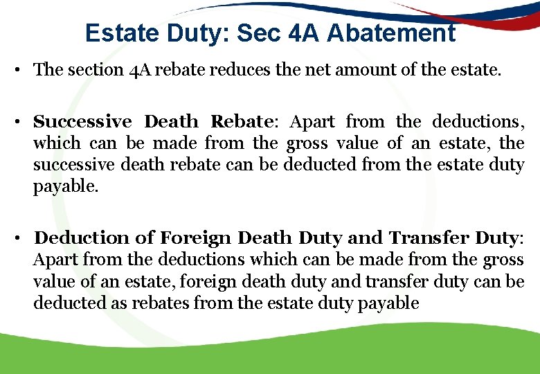 Estate Duty: Sec 4 A Abatement • The section 4 A rebate reduces the