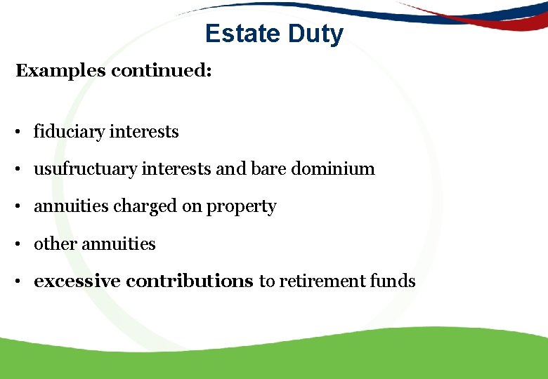 Estate Duty Examples continued: • fiduciary interests • usufructuary interests and bare dominium •