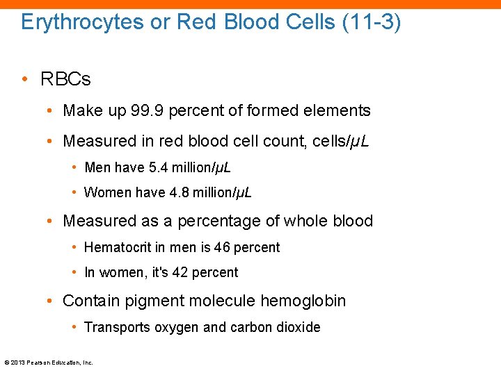 Erythrocytes or Red Blood Cells (11 -3) • RBCs • Make up 99. 9