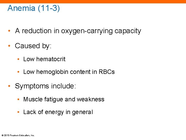 Anemia (11 -3) • A reduction in oxygen-carrying capacity • Caused by: • Low