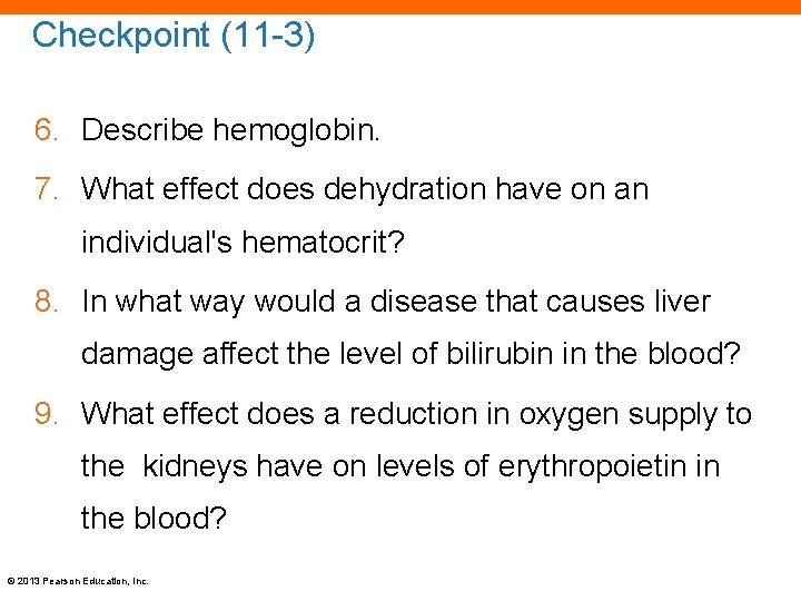 Checkpoint (11 -3) 6. Describe hemoglobin. 7. What effect does dehydration have on an