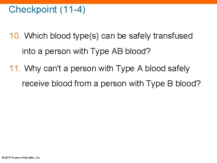 Checkpoint (11 -4) 10. Which blood type(s) can be safely transfused into a person