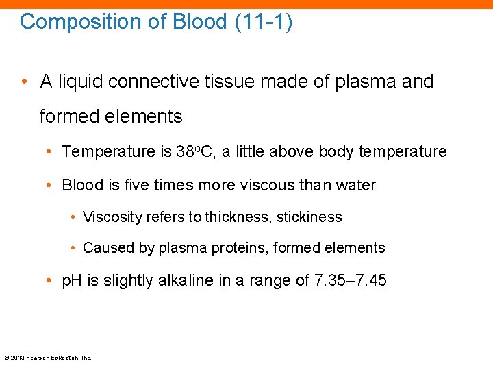 Composition of Blood (11 -1) • A liquid connective tissue made of plasma and