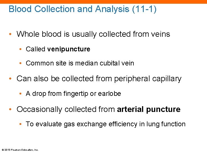 Blood Collection and Analysis (11 -1) • Whole blood is usually collected from veins