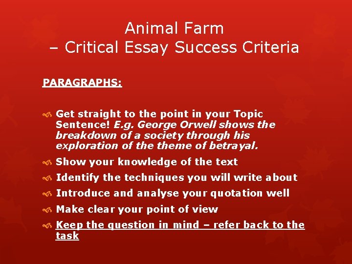 Animal Farm – Critical Essay Success Criteria PARAGRAPHS: Get straight to the point in
