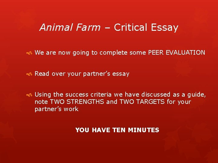 Animal Farm – Critical Essay We are now going to complete some PEER EVALUATION