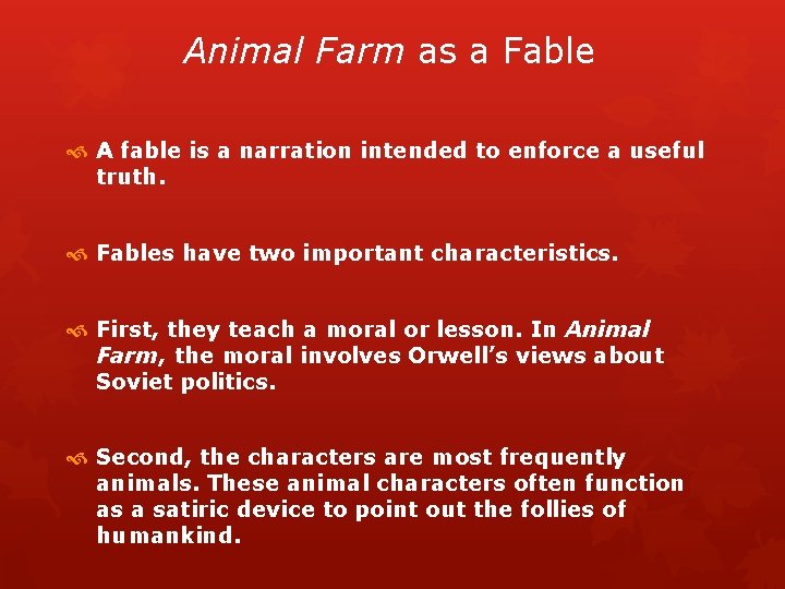 Animal Farm as a Fable A fable is a narration intended to enforce a