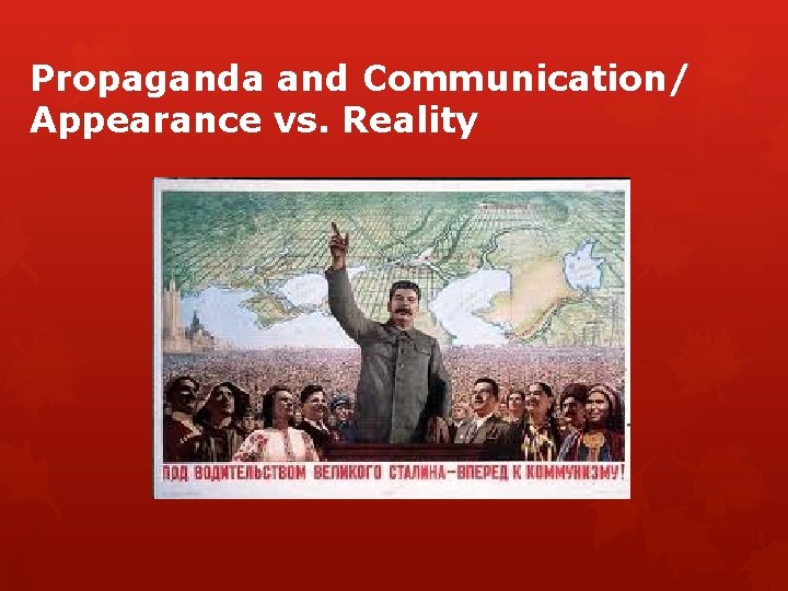 Propaganda and Communication/ Appearance vs. Reality 