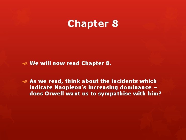 Chapter 8 We will now read Chapter 8. As we read, think about the