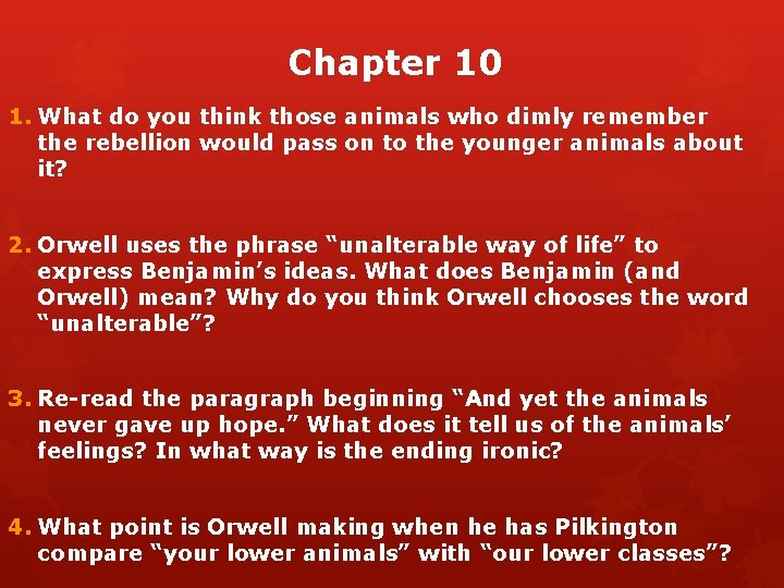 Chapter 10 1. What do you think those animals who dimly remember the rebellion