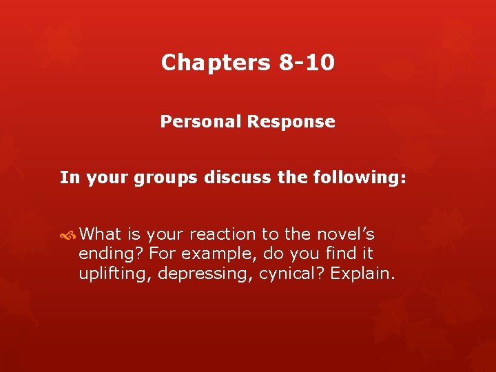 Chapters 8 -10 Personal Response In your groups discuss the following: What is your