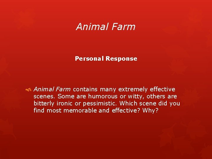 Animal Farm Personal Response Animal Farm contains many extremely effective scenes. Some are humorous