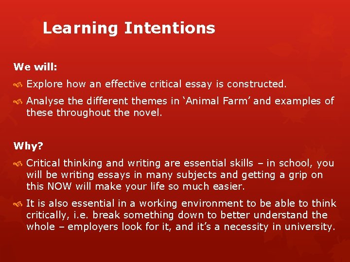 Learning Intentions We will: Explore how an effective critical essay is constructed. Analyse the