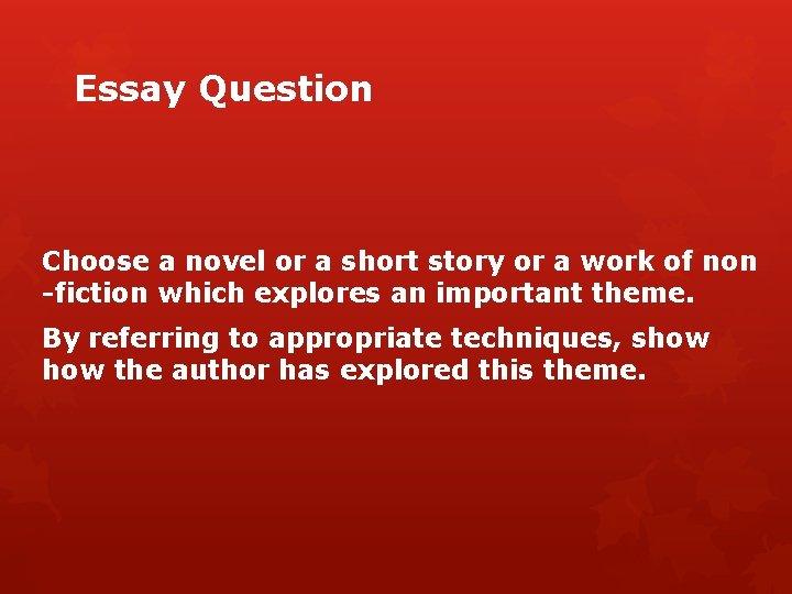 Essay Question Choose a novel or a short story or a work of non