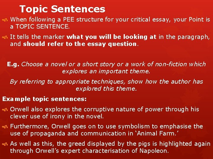 Topic Sentences When following a PEE structure for your critical essay, your Point is
