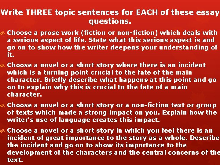 Write THREE topic sentences for EACH of these essay questions. Choose a prose work