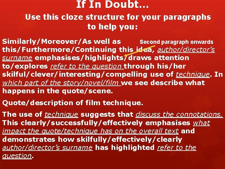 If In Doubt… Use this cloze structure for your paragraphs to help you: Similarly/Moreover/As