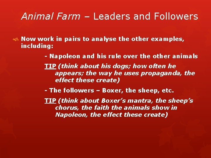 Animal Farm – Leaders and Followers Now work in pairs to analyse the other