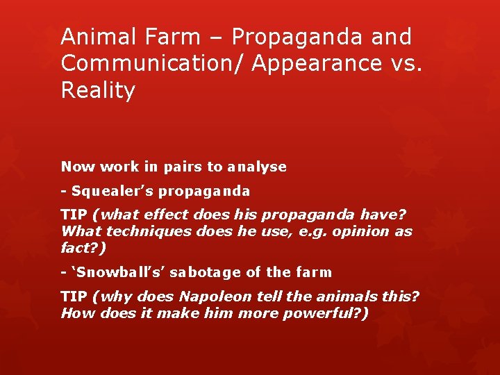 Animal Farm – Propaganda and Communication/ Appearance vs. Reality Now work in pairs to