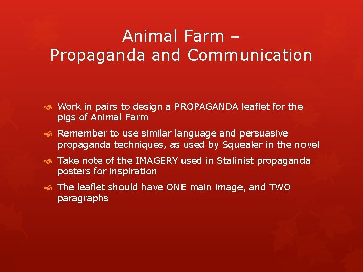 Animal Farm – Propaganda and Communication Work in pairs to design a PROPAGANDA leaflet