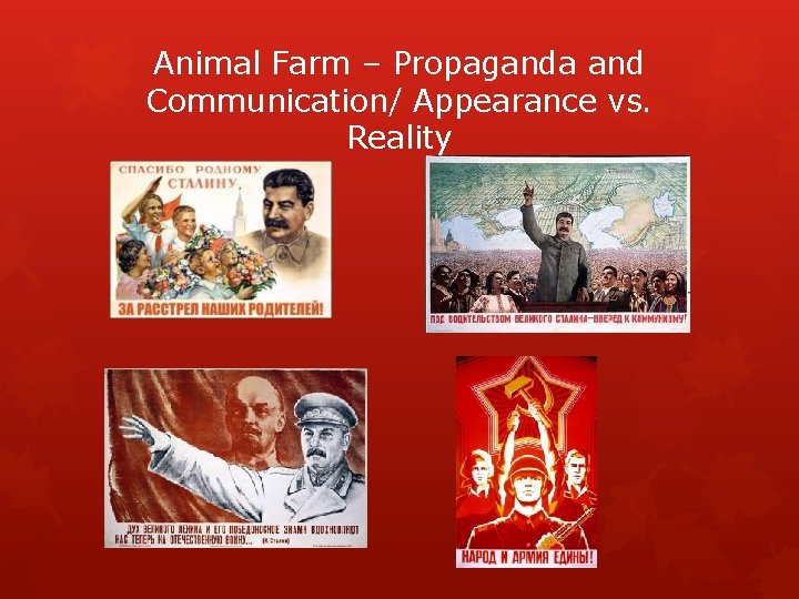 Animal Farm – Propaganda and Communication/ Appearance vs. Reality 