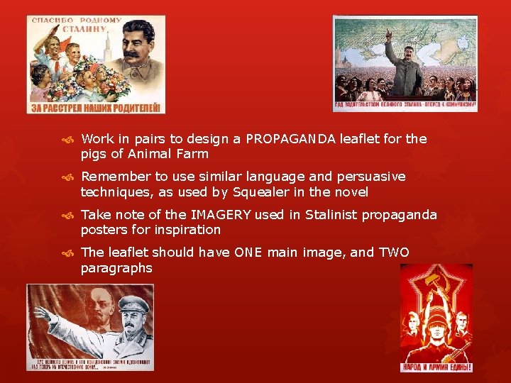  Work in pairs to design a PROPAGANDA leaflet for the pigs of Animal