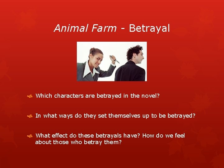 Animal Farm - Betrayal Which characters are betrayed in the novel? In what ways
