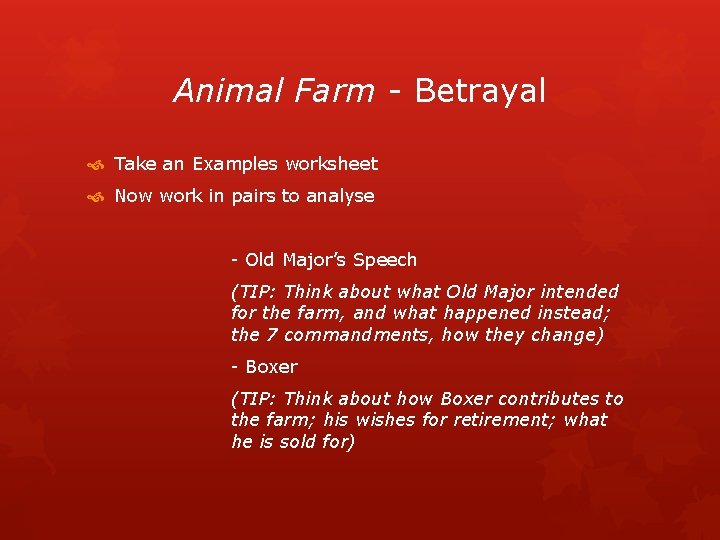 Animal Farm - Betrayal Take an Examples worksheet Now work in pairs to analyse