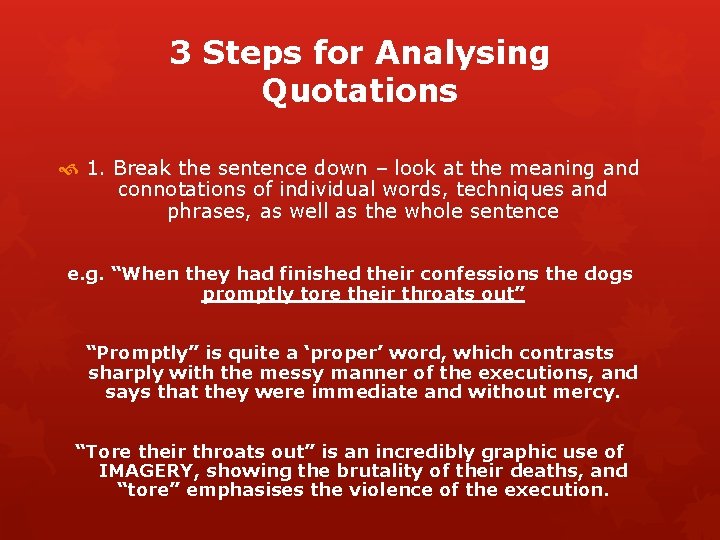 3 Steps for Analysing Quotations 1. Break the sentence down – look at the