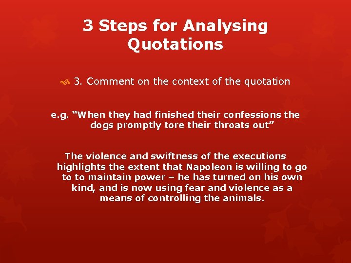 3 Steps for Analysing Quotations 3. Comment on the context of the quotation e.