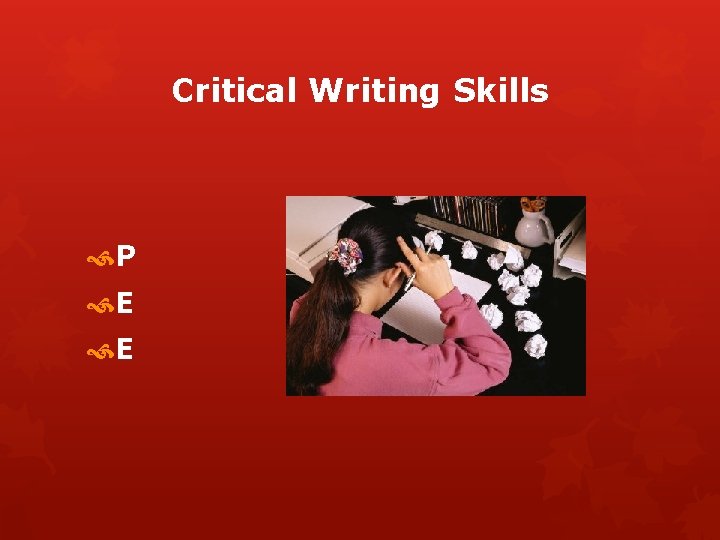 Critical Writing Skills P E E 