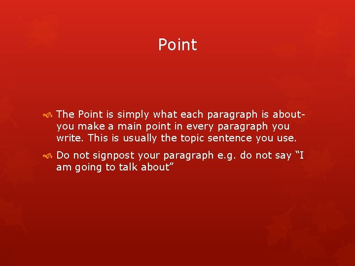 Point The Point is simply what each paragraph is aboutyou make a main point