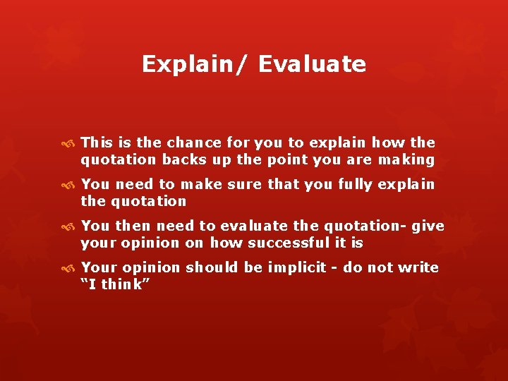 Explain/ Evaluate This is the chance for you to explain how the quotation backs