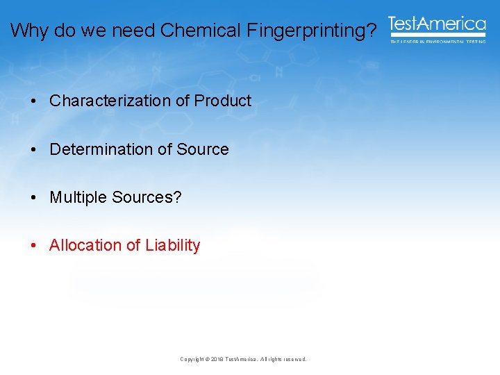 Why do we need Chemical Fingerprinting? • Characterization of Product • Determination of Source