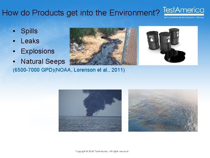 How do Products get into the Environment? • • Spills Leaks Explosions Natural Seeps