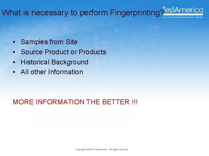 What is necessary to perform Fingerprinting? • • Samples from Site Source Product or