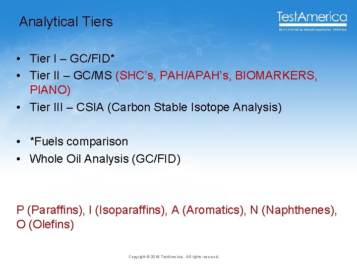 Analytical Tiers • Tier I – GC/FID* • Tier II – GC/MS (SHC’s, PAH/APAH’s,