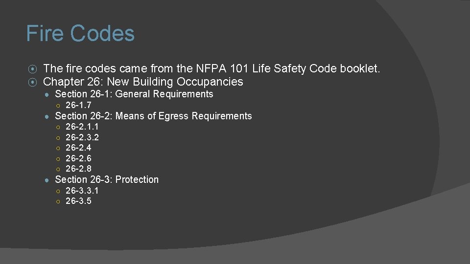 Fire Codes ⦿ ⦿ The fire codes came from the NFPA 101 Life Safety