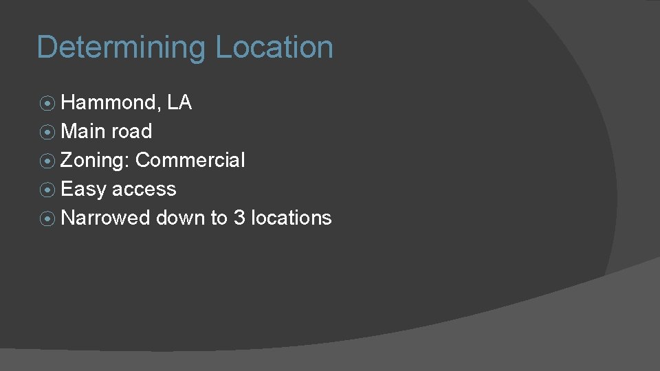 Determining Location ⦿ Hammond, ⦿ Main LA road ⦿ Zoning: Commercial ⦿ Easy access